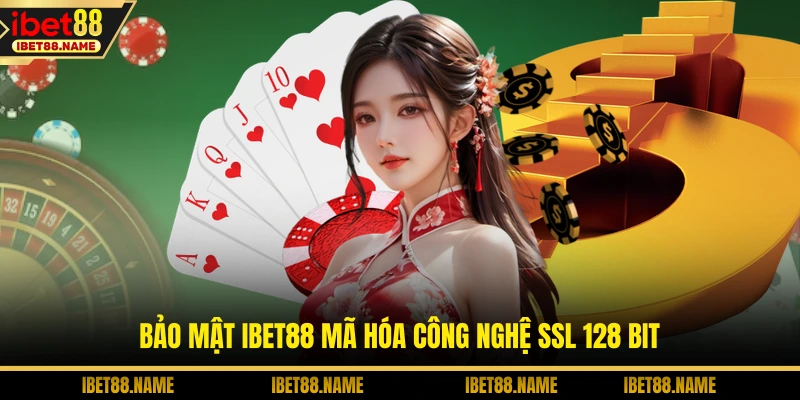 Bảo mật IBET88 mã hóa công nghệ SSL 128 bit