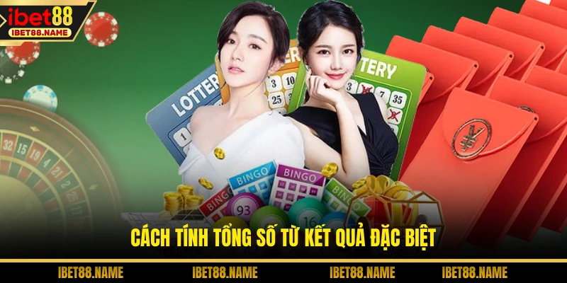 Cách tính tổng số từ kết quả đặc biệt