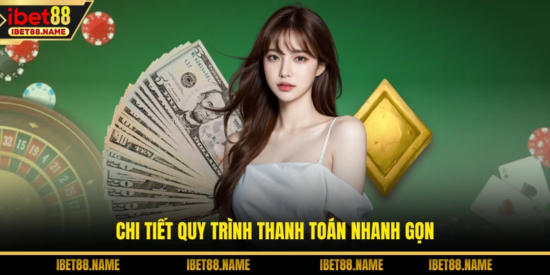 Chi tiết quy trình thanh toán nhanh gọn