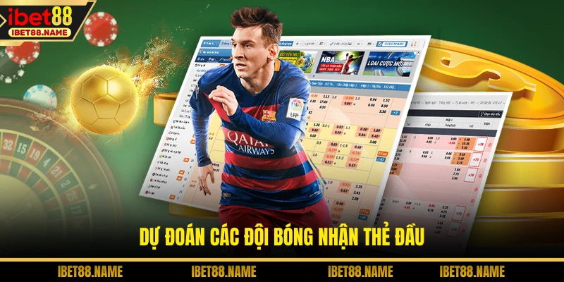 Dự đoán các đội bóng nhận thẻ đầu