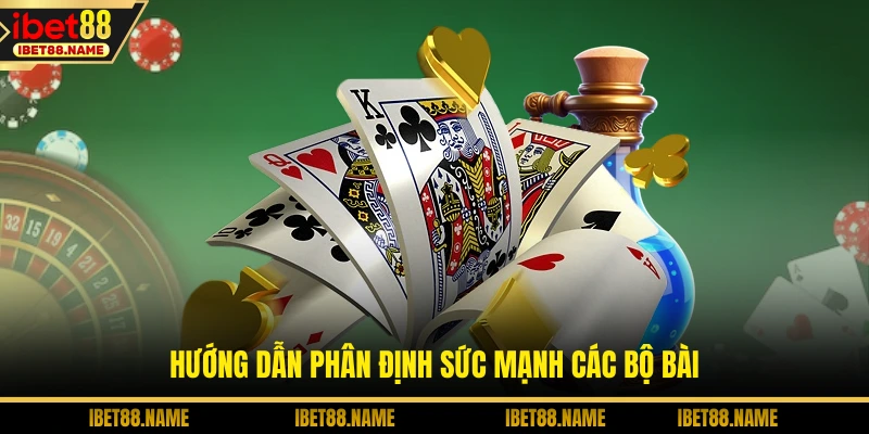 Hướng dẫn phân định sức mạnh các bộ bài