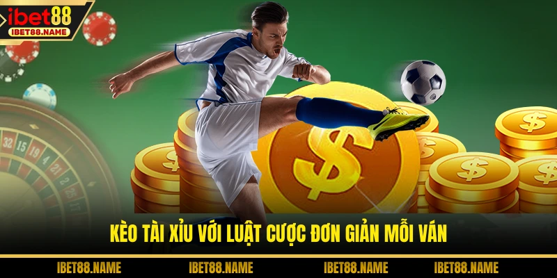 Kèo Tài Xỉu - Lựa Chọn Cược Hàng Đầu Cho Các Hội Viên 1 Kèo tài xỉu với luật cược đơn giản mỗi ván