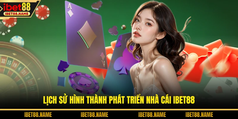 Lịch sử hình thành phát triển nhà cái IBET88