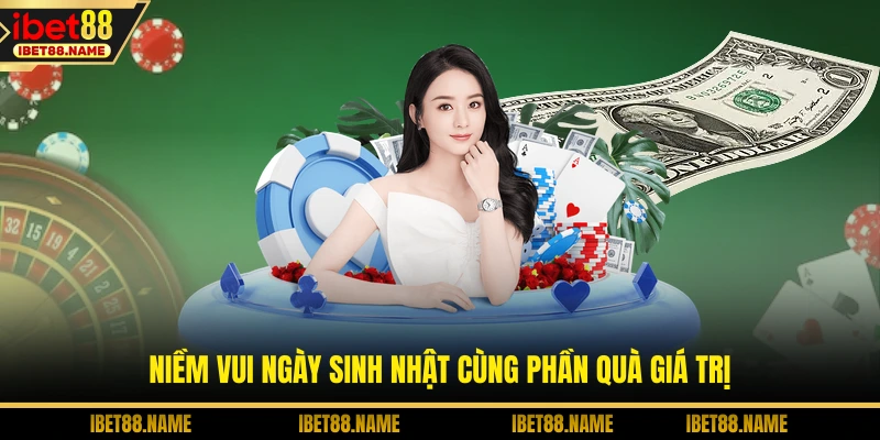 Niềm vui ngày sinh nhật cùng phần quà giá trị
