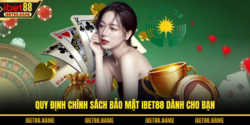Quy định chính sách bảo mật IBET88 dành cho bạn