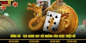 Rồng Hổ - Tựa Game Hay Với Những Ván Cược Triệu Đô