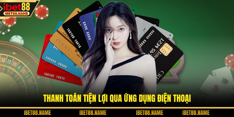 Thanh toán tiện lợi qua ứng dụng điện thoại