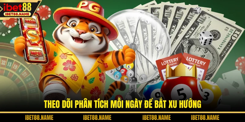 Theo dõi phân tích mỗi ngày để bắt xu hướng