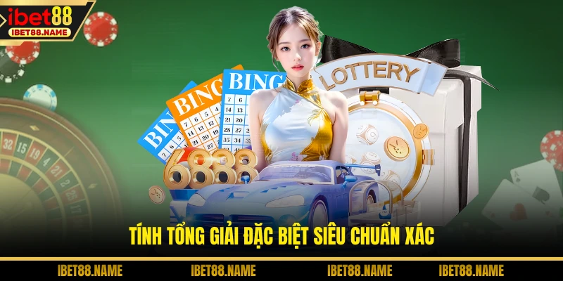 Soi Cầu Xổ Số - Giải Mã Rõ Những Con Số May Mắn Nhất 3 Tính tổng giải đặc biệt siêu chuẩn xác