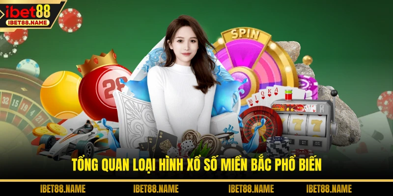 Tổng quan loại hình xổ số miền Bắc phổ biến