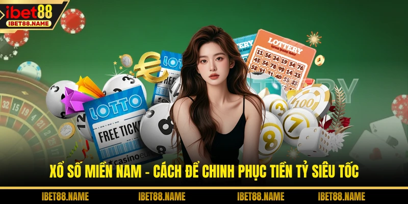 Xổ Số Miền Nam - Cách Để Chinh Phục Tiền Tỷ Siêu Tốc